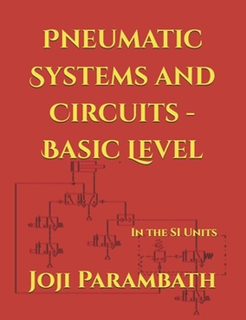 Paperback Pneumatic Systems and Circuits - Basic Level: In the SI Units Book