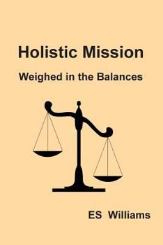 Paperback Holistic Mission: Weighed in the Balances Book