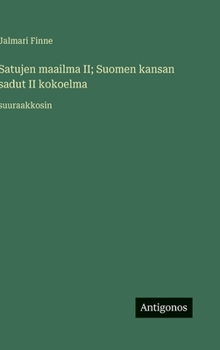 Satujen maailma II; Suomen kansan sadut II kokoelma: suuraakkosin