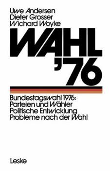 Paperback Wahl '76: Bundestagswahl 1976: Parteien Und Wähler Politische Entwicklung Probleme Nach Der Wahl [German] Book