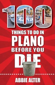 Paperback 100 Things to Do in Plano, Texas, Before You Die Book