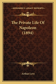 Paperback The Private Life Of Napoleon (1894) Book