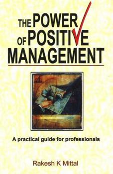 Paperback Power of Positive Management: A Practical Guide for Professionals Book