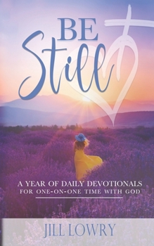 Paperback Be Still: A Year of Daily Devotionals for One-on-One Time with God Book