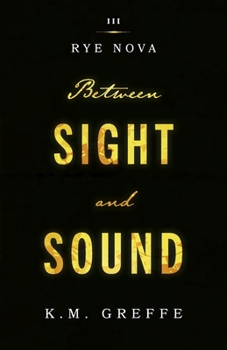 Paperback Rye Nova: Between Sight and Sound Volume 3 Book