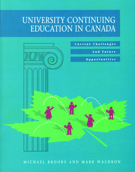 Paperback University Continuing Education in Canada: Current Challenges and Future Opportunities Book