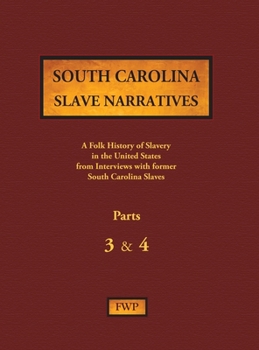 Hardcover South Carolina Slave Narratives - Parts 3 & 4: A Folk History of Slavery in the United States from Interviews with Former Slaves Book