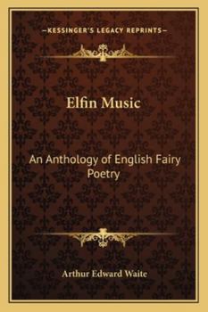 Elfin Music: An Anthology of English Fairy Poetry