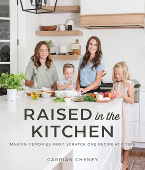 Paperback Raised in the Kitchen: Making Memories from Scratch One Recipe at a Time Book