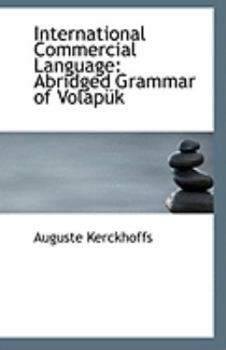 Paperback International Commercial Language: Abridged Grammar of Volapuk Book