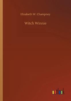 Witch Winnie: The Story of a "King's Daughter" - Book #1 of the Witch Winnie