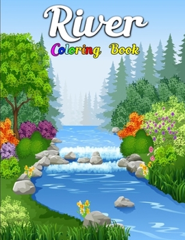 River Coloring Book: Beautiful River With Nature, Village, Mountain Coloring Book For Kids Coloring Books For Adults Relaxation