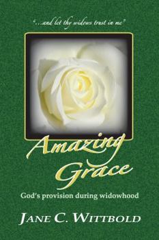 Paperback Amazing Grace: God's Provision During Widowhood Book