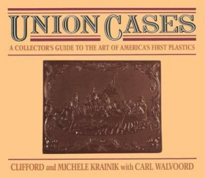 Hardcover Union Cases: A Collector's Guide to the Art of America's First Plastics Book