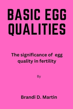 Paperback Basic Egg Qualities: The significance of egg quality in fertility Book