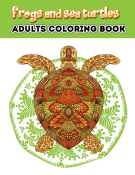 Paperback Frogs and Sea Turtles: Turtles Adult A Unique Collection Of Coloring Pages Book