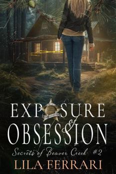 Paperback Exposure of Obsession: Secrets of Beaver Creek Book
