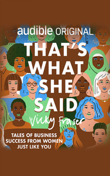 Audio CD That's What She Said: Tales of Business Success from Women Just Like You Book