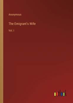 Paperback The Emigrant's Wife: Vol. I Book