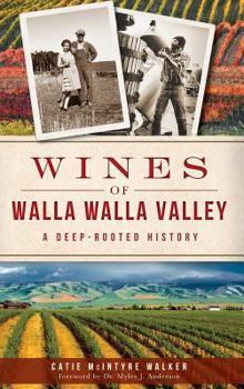 Hardcover Wines of Walla Walla Valley: A Deep-Rooted History Book