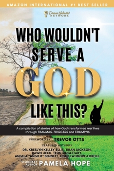 Paperback Who Wouldn't Serve A God Like This?: A compilation of stories of how God transformed real lives through the TRAUMAS, TRIGGERS and TRIUMPHS. Book