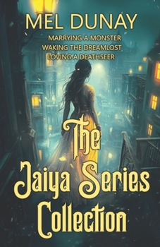 The Jaiya Series Collection: Marrying a Monster, Waking the Dreamlost, Loving a Deathseer