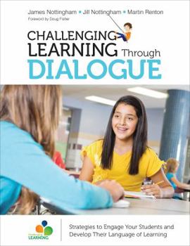 Paperback Challenging Learning Through Dialogue: Strategies to Engage Your Students and Develop Their Language of Learning Book