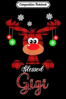 Composition Notebook: Blessed Gigi Reindeer Christmas Matching Family  Journal/Notebook Blank Lined Ruled 6x9 100 Pages