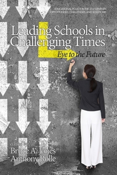 Leading Schools in Challenging Times: Eye to the Future (Hc)