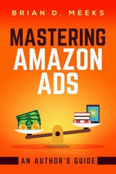 Paperback Mastering Amazon Ads: An Author's Guide Book