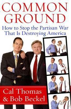 Hardcover Common Ground: How to Stop the Partisan War That Is Destroying America Book