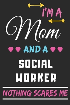 Paperback I'm A Mom And A Social Worker Nothing Scares Me: lined notebook, funny gift for mothers Book