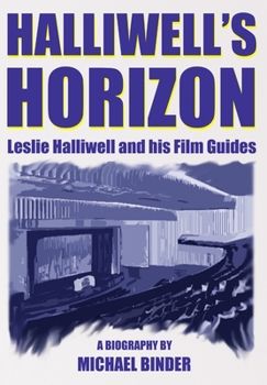 Halliwell's Horizon: Leslie Halliwell and his Film Guides