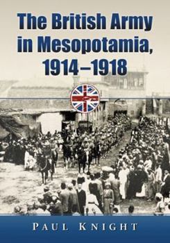 Paperback The British Army in Mesopotamia, 1914-1918 Book