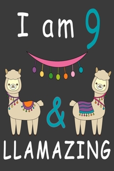 Paperback I Am 9 And Llamazing: Cute A Llama Journal For 9 Year Old Girls/boys Happy Birthday Notebook/Journal 6 x 9 120 Pageses: The perfect birthday Book