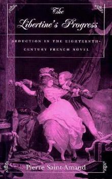 Hardcover The Libertine S Progress: Seduction in the Eighteenth-Century French Novel Book