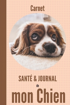Carnet santé et journal de mon chien: 110 pages | Cavalier King Charles (French Edition)