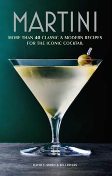 Hardcover Martini: More Than 30 Classic and Modern Recipes for the Iconic Cocktail Book