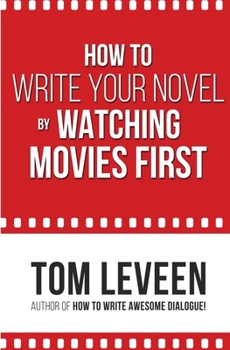 Paperback How To Write Your Novel by Watching Movies First Book