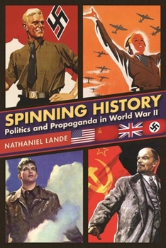 Hardcover Spinning History: Politics and Propaganda in World War II Book