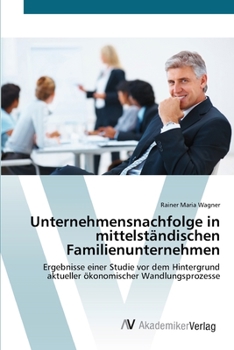 Unternehmensnachfolge in mittelständischen Familienunternehmen