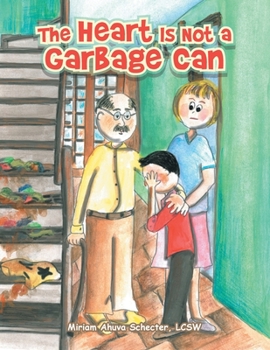 Paperback The Heart Is Not a Garbage Can Book