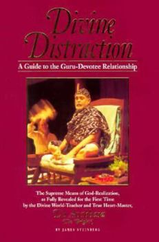 Paperback Divine Distraction: A Guide to the Guru-Devotee Relationship, the Supreme Means of God-Realization, as Fully Revealed for the First Time b Book