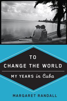 Paperback To Change the World: My Years in Cuba Book