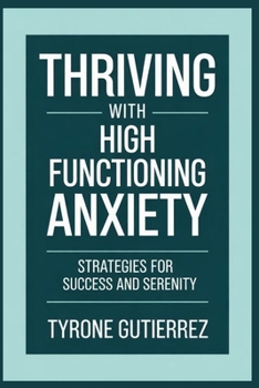 Paperback Thriving With High Functioning Anxiety: Strategies For Success and Serenity Book