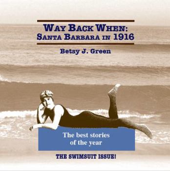 Paperback Way Back When: Santa Barbara in 1916: The best stories of the year Book