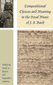 Paperback Compositional Choices and Meaning in the Vocal Music of J. S. Bach Book