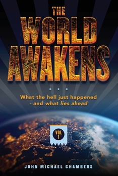 Paperback The World Awakens: What the Hell Just Happened-and What Lies Ahead (Volume One) Book