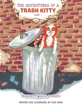 Paperback The Adventures of a Trash Kitty: Trash Kitty Helps a Friend Part 1 Book
