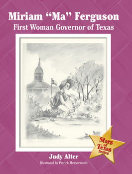 Miriam "Ma" Ferguson: First Women Governor of Texas (Stars of Texas Series) - Book  of the Stars of Texas Series